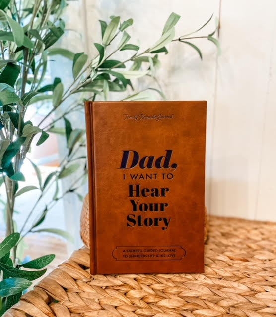 Dad, I Want to Hear Your Story : Heirloom Edition