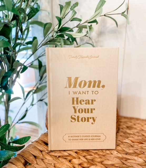 Mom, I Want to Hear Your Story : Heirloom Edition
